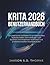 KRITA 2026 BENUTZERHANDBUCH: Ein praktischer Leitfaden für professionelles digitales Malen: Vom Anfänger zum Experten mit modernen Techniken und produktionsreifen Arbeitsabläufen (German Edition)