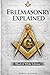 FREEMASONRY EXPLAINED: A Practical Guide to Symbols, Degrees, and Life Inside the Lodge