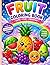 “Mega Fruit Coloring Book for Kids”: “Easy, Bold, and Kid-Friendly Fruit Drawings for Kids Ages 4–8 to Enjoy Fun, Relaxing, and Creative Coloring Practice”