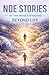 NDE Stories of the Mind Expanding Beyond Life: - [ ] True Near-Death Experiences of Consciousness Expanding Beyond the Body—Encounters with Infinite Awareness, Timeless Reality, and the Boundless Natu