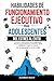 Habilidades de funcionamiento ejecutivo para adolescentes by Alexander Wealth