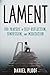 Lament: 100 Prayers of Self-Reflection, Confession, and Meditation