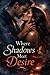 Where Shadows Meet Desire: Wounds. Desire. Love.