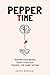 Pepper Time: Rewire Your Brain, Trust Your Gut, Change the Game Within — A Mental Fitness Method for High-Performing Women