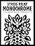 Stress Relief Monochrome Coloring Book for Adults: Relaxing and Mindful Black and White Coloring Pages Featuring Floral Themes, Animals, Patterns, ... designs for Teens, Seniors, and All Ages