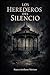LOS HEREDEROS DEL SILENCIO (Spanish Edition)