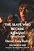 The Slave Who Became Khagan: Bumin Qaghan (Series 24: The Steppe Riders)