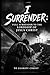 I Surrender: Full Surrender...
