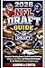 2026 NFL Draft Guide: Complete Scouting Reports, Top 50 Prospect Rankings, Sleepers, Bust Risks, and Winning Draft Strategies for the Modern National Football League
