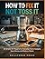 How to Fix It Not Toss It: 20 Simple DIY Repairs for Everyday Home Gadgets Save Money and Reduce Waste