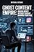 Ghost Content Empire: Making Money Without Showing Your Face
