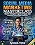 Social Media Marketing Masterclass: Master strategies to grow, engage, and monetize your online audience