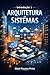 Introdução à Arquitetura de Sistemas (Portuguese Edition)