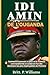 Idi Amin de l'Ouganda: Comment le pouvoir, la peur et la violence ont transformé un soldat en l'un des dictateurs les plus cruels de l'histoire (French Edition)