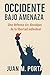 Occidente Bajo Amenaza: Una defensa sin disculpas de la libertad individual (Spanish Edition)