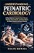 Understanding Pediatric Cardiology: A Clear Guide to Congenital Heart Disease, Pediatric Heart Disease, and Clinical Basics for Medical Students and Junior Clinicians