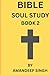 BIBLE SOUL STUDY BOOK 2: HOW TO LIVE A SPIRITUAL LIFE