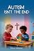 Autism Isn't The End by Britney Williamson