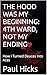 THE HOOD WAS MY BEGINNING: 4TH WARD, NOT MY ENDING: How I Turned Deuces Into Aces