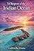 Whispers of the Indian Ocean: A Complete Maldives Travel Guide to Resorts, Beaches, Culture, and Island Experiences