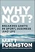 Why Not?: Breaking Limits i...