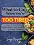 what to Cook When You’re Too Tired: Lazy & Quick Meals, Kitchen Hacks, and Simple Recipes for Busy People