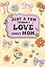 Just A Few Things I Love About Mom Book: Fill-in-the-Blank Journal With 30 Thoughtful Prompts For Your Mom ... on Mothers Day, Birthday, or Any Occasions