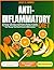 Anti-Inflammatory Diet: A Variety of Healthy and Delicious Recipes to Soothe Your Body, Strengthen Your Immune System, Restore Your Energy, and Heal Chronic Inflammation