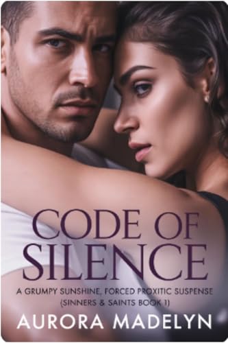 Code of Silence: A Grumpy Sunshine, Forced Proximity Romantic Suspense (Sinners & Saints Book 1)