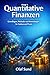 Quantitative Finanzen Band 1: Grundlagen, Methoden und Anwendungen für Studium und Praxis (German Edition)