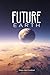 Future Earth: 100 True Stories of a Broken Planet and Survival (Sci-Fi & Fantasy)