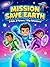 A Fun Space Adventure About Courage & Teamwork: **3 Kids. 3 Powers. 1 Mission to Save Earth!**