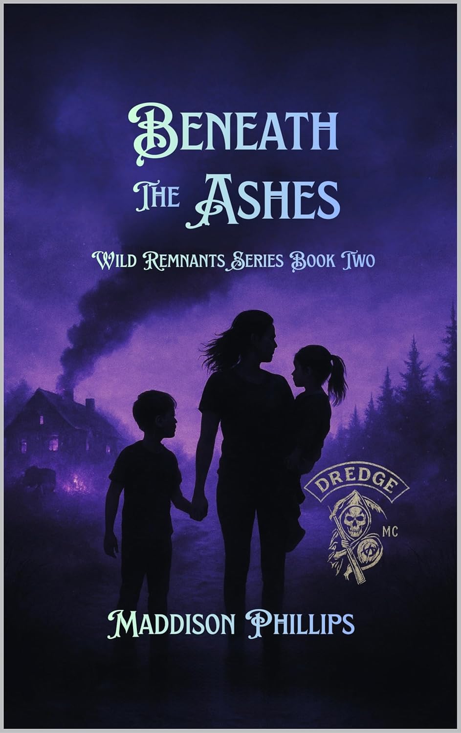 Beneath the Ashes: The Wild Remnants Series - Book Two