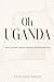 Oh Uganda