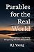 Parables for the Real World...