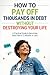 How to Pay Off Thousands in Debt Without Destroying Your Life: A Practical Guide to Becoming Debt Free in 12 Months or Less