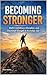 Becoming Stronger