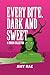 Every Bite, Dark And Sweet.: A Horror Collection