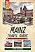 MAINZ TRAVEL GUIDE 2026: Gutenberg City, Rhine River Cruises, Historic Old Town, Wine Culture & Rhineland Traditions