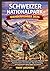 SCHWEIZER NATIONALPARK WANDERFÜHRER 2026: Eine Schritt-für-Schritt-Anleitung zu Wanderwegen, Wildtieren, Panoramarouten und praktischen Tipps zur ... Troy Jasmine Nationalpark) (German Edition)