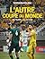 L'autre coupe du Monde - De l'oubli... au paradis (Société) (French Edition)