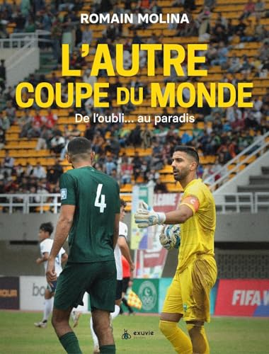 L'autre coupe du Monde - De l'oubli... au paradis (French Edition)