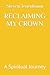 RECLAIMING MY CROWN by Steven Tenenbaum