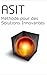 Méthode ASIT - Pour des Solutions Innovantes: 5 outils pour un brainstorming rapide et efficace (Méthode de Créativité ASIT - TRIZ t. 1) (French Edition)
