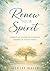 Renew your spirit: Christian Guide to Growing Deeper in Faith Today