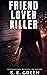Friend, Lover, Killer