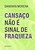 Cansaço não é sinal de fraqueza (Portuguese Edition)