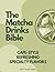 WHISKED. The Matcha Drinks Bible: Aesthetic Recipes for Matcha Beverages, Café-Style Lattes, Refreshing Iced Drinks & More