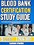 BLOOD BANK CERTIFICATION STUDY GUIDE 2026-2027 : Proven Strategies, Key Concepts, And Practical Tools To Help Any Beginner Succeed With 9 Full Length Question And Answer