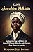 Saint Josephine Bakhita: An Inspiring True Life Story with Powerful Prayers, Miracles, and a Journey from Slavery to Sanctity